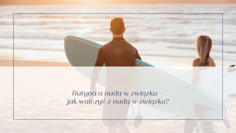 Read more about the article Rutyna w związku – jak walczyć z nudą?